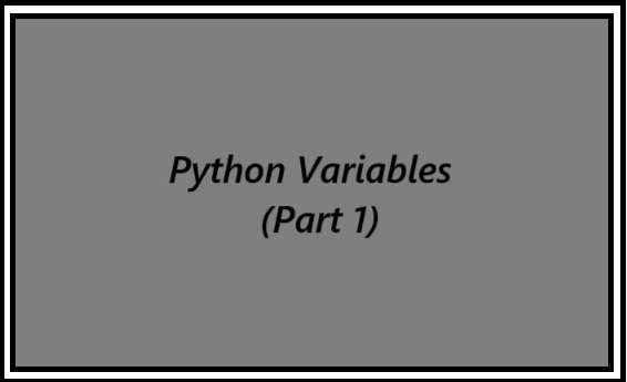 Python Variables (Part 1)